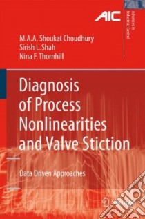 Diagnosis of Process Nonlinearities and Valve Stiction libro in lingua di Choudhury M. A. A. Shoukat, Shah Sirish L., Thornhill Nina F.