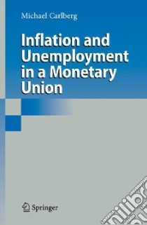 Inflation and Unemployment in a Monetary Union libro in lingua di Carlberg Michael
