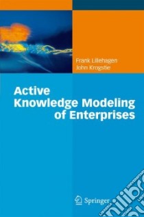 Active Knowledge Modeling of Enterprises libro in lingua di Lillehagen Frank M., Krogstie John