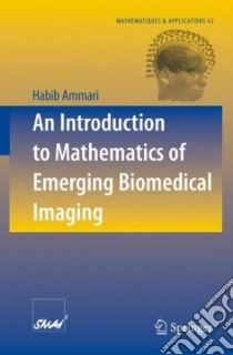 An Introduction to Mathematics of Emerging Biomedical Imaging libro in lingua di Ammari Habib