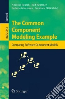The Common Component Modeling Example libro in lingua di Rausch Andreas (EDT), Reussner Ralf (EDT), Mirandola Raffaela (EDT), Plasil Frantisek (EDT)