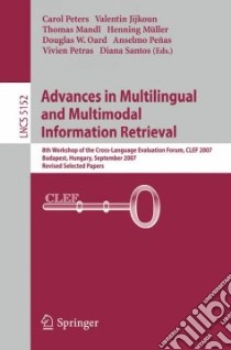 Advances in Multilingual and Multimodal Information Retrieval libro in lingua di Jijkoun Valentin (EDT), Mandl Thomas (EDT), Muller Henning (EDT), Oard Douglas W. (EDT), Petras Vivien (EDT)