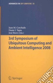 3rd Symposium of Ubiquitous Computing and Ambient Intelligence 2008 libro in lingua di Corchado Juan Manuel (EDT), Tapia Dante I. (EDT), Bravo Jose (EDT)