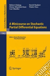 A Minicourse on Stochastic Partial Differential Equations libro in lingua di Dalang Robert (EDT), Khoshnevisan Davar (EDT), Mueller Carl (EDT), Nualart David (EDT), Xiao Yimin (EDT)