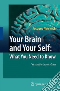 Your Brain and Your Self libro in lingua di Neirynck Jacques, Garey Laurence (TRN)