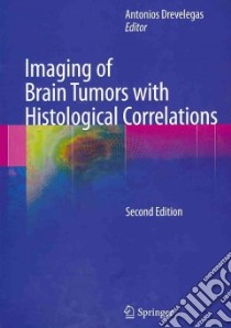 Imaging of Brain Tumors With Histological Correlations libro in lingua di Drevelegas Antonios (EDT)