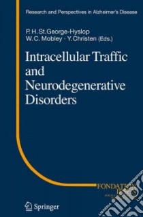 Intracellular Traffic and Neurodegenerative Disorders libro in lingua di St. george-hyslop Peter H. (EDT), Mobley William C. (EDT), Christen Yves (EDT)