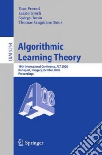 Algorithmic Learning Theory libro in lingua di Freund Yoav (EDT), Gyorfi Laszlo (EDT), Turan Gyorgy (EDT), Zeugmann Thomas (EDT)