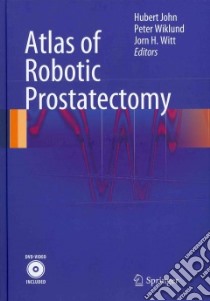 Atlas of Robotic Prostatectomy libro in lingua di John Hubert (EDT), Wiklund Peter (EDT), Witt Jorn H. (EDT)