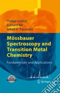 Mossbauer Spectroscopy and Transition Metal Chemistry libro in lingua di Gutlich Philipp, Bill Eckhard, Trautwein Alfred X.