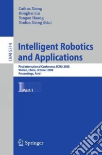 Intelligent Robotics and Applications libro in lingua di Xiong Caihua (EDT), Liu Honghai (EDT), Huang Yongan (EDT), Xiong Youlun (EDT)
