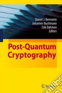 Post-Quantum Cryptography libro in lingua di Bernstein Daniel J. (EDT), Buchmann Johannes (EDT), Dahmen Erik (EDT)