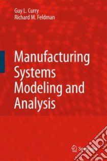 Manufacturing Systems Modeling and Analysis libro in lingua di Curry Guy L., Feldman Richard M.
