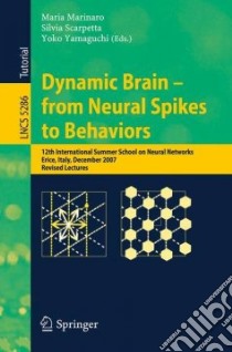 Dynamic Brain-from Neural Spikes to Behaviors libro in lingua di Marinaro Maria (EDT), Scarpetta Silvia (EDT), Yamaguchi Yoko (EDT)
