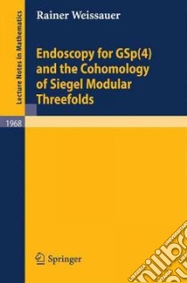Endoscopy for Gsp4 and the Cohomology of Siegel Modular Threefolds libro in lingua di Weissauer Rainer