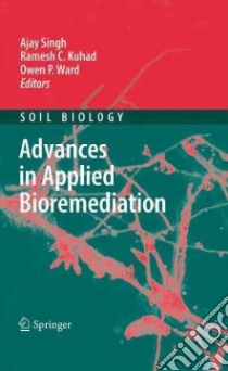 Advances in Applied Bioremediation libro in lingua di Singh Ajay (EDT), Kuhad Ramesh Chander (EDT), Ward Owen P. (EDT)