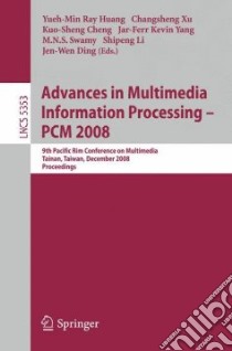 Advances in Multimedia Information Processing - PCM 2008 libro in lingua di Huang Yueh-Min Ray (EDT), XU Changsheng (EDT), Cheng Kuo-Sheng (EDT), Yang Jar-Ferr Kevin (EDT), Swamy M. N. S. (EDT)