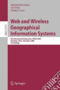 Web and Wireless Geographical Information Systems libro in lingua di Bertolotto Michela (EDT), Ray Cyril (EDT), Li Xiang (EDT)
