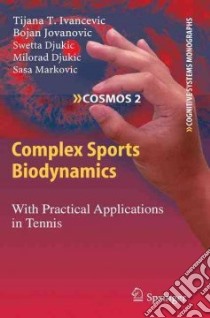 Complex Sports Biodynamics libro in lingua di Ivancevic Tijana T., Jovanovic Bojan, Djukic Swetta, Djukic Milorad, Markovic Sasa