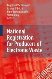 National Registration for Producers of Electronic Waste libro in lingua di Westkamper Engelbert (EDT), Ulbricht Carsten (EDT), Luckefett Hans-Jochen (EDT), Dully Stefan (EDT)