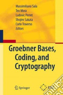 Groebner Bases, Coding, and Cryptography libro in lingua di Sala Massimiliano (EDT), Mora Teo (EDT), Perret Ludovic (EDT), Sakata Shojiro (EDT), Traverso Carlo (EDT)