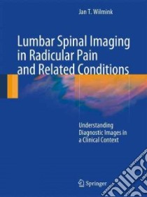 Lumbar Spinal Imaging in Radicular Pain and Related Conditions libro in lingua di Wilmink Jan T.
