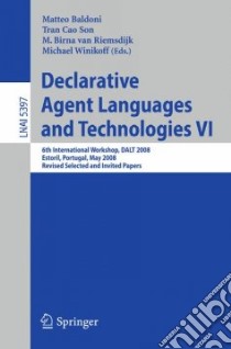 Declarative Agent Languages and Technologies VI libro in lingua di Baldoni M. (EDT), Son Tran Cao (EDT), Van Riemsdijk M. Birna (EDT), Winikoff Michael (EDT)
