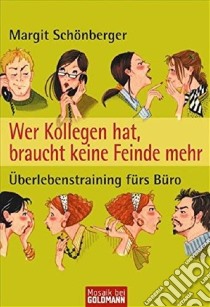 (Audiolibro) Margit Schonberger - Wer Kollegen Hat, Braucht Keine libro in lingua di Margit Schonberger
