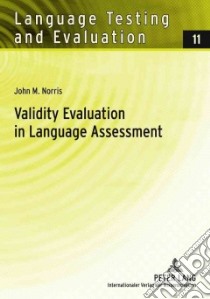 Validity Evaluation in Language Assessment libro in lingua di Norris John M.