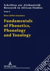 Fundamentals of Phonetics, Phonology and Tonology libro in lingua di Anyanwu Rose-Juliet