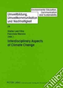 Interdisciplinary Aspects of Climate Change libro in lingua di Filho Walter Leal (EDT), Mannke Franziska (EDT)