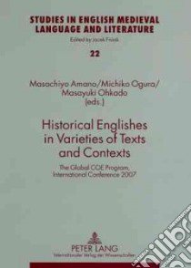 Historical Englishes in Varieties of Texts and Contexts libro in lingua di Amano Masachiyo (EDT), Ogura Michiko (EDT), Ohkado Masayuki (EDT)