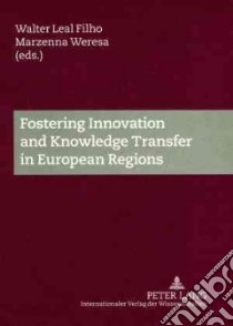 Fostering Innovation and Knowledge Transfer in European Regions libro in lingua di Filho Walter Leal (EDT), Weresa Marzenna (EDT)