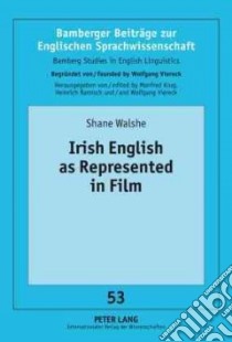 Irish English As Represented in Film libro in lingua di Walshe Shane, Krug Manfred (EDT), Viereck Wolfgang (CON)
