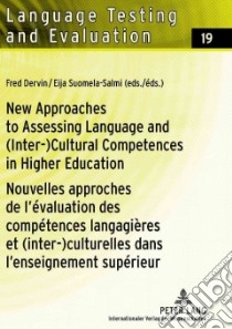 New Approaches to Assessing Language and (Inter-)Cultural Competences in Higher Education/ Nouvelles Approaches de L'evaluation des Competences Langagieres et (Inter-)Culturelles dans L'enseignement Superieur libro in lingua di Dervin Fred (EDT), Suomela-salmi Eija (EDT)