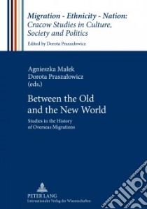 Between the Old and the New World libro in lingua di Malek Agnieszka (EDT), Praszalowicz Dorota (EDT)