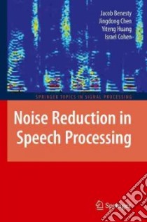 Noise Reduction in Speech Processing libro in lingua di Benesty Jacob, Chen Jingdong, Huang Yiteng, Cohen Israel