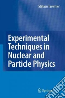 Experimental Techniques in Nuclear and Particle Physics libro in lingua di Tavernier Stefaan
