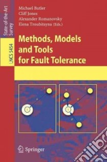 Methods, Models and Tools for Fault Tolerance libro in lingua di Butler Michael (EDT), Jones Cliff B. (EDT), Romanovsky Alexander (EDT), Troubitsyna Elena (EDT)