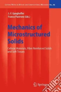 Mechanics of Microstructured Solids libro in lingua di Ganghoffer J. f. (EDT), Pastrone Franco (EDT)