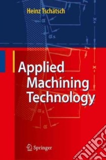 Applied Machining Technology libro in lingua di Tschatsch Heinz, Reichelt Anette (TRN)