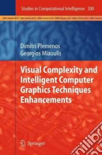 Visual Complexity and Intelligent Computer Graphics Techniques Enhancements libro in lingua di Plemenos Dimitri, Miaoulis Georgios