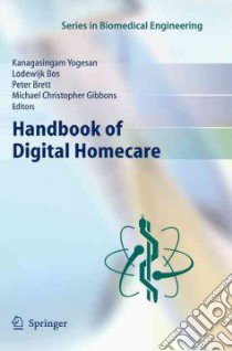 Handbook of Digital Homecare libro in lingua di Yogesan Kanagasingam (EDT), Bos Lodewijk (EDT), Brett Peter (EDT), Gibbons Michael Christopher (EDT)