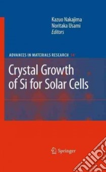 Crystal Growth of Si for Solar Cells libro in lingua di Nakajima Kazuo (EDT), Usami Noritaka (EDT)