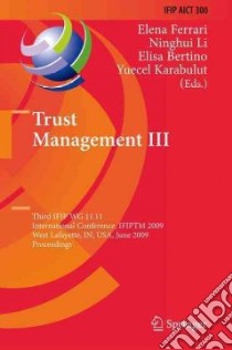 Trust Management III libro in lingua di Ferrari Elena (EDT), Li Ninghui (EDT), Bertino Elisa (EDT), Karabulut Yuecel (EDT)
