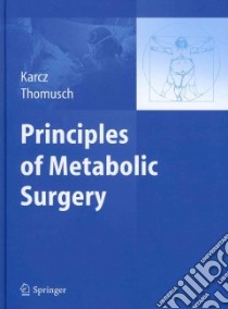 Principles of Metabolic Surgery libro in lingua di Karcz W. Konrad (EDT), Thomusch Oliver (EDT)