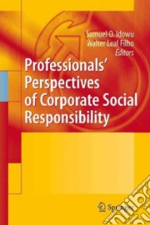 Professionals' Perspectives of Corporate Social Responsibility libro in lingua di Idowu Samuel O. (EDT), Filho Walter Leal (EDT)
