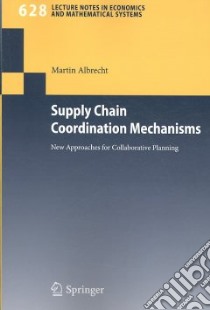 Supply Chain Coordination Mechanisms libro in lingua di Albrecht Martin
