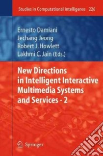 New Directions in Intelligent Interactive Multimedia Systems and Services - 2 libro in lingua di Damiani Ernesto (EDT), Jeong Jechang (EDT), Howlett Robert J. (EDT), Jain Lakhmi C. (EDT)