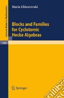 Blocks and Families for Cyclotomic Hecke Algebras libro in lingua di Chlouveraki Maria